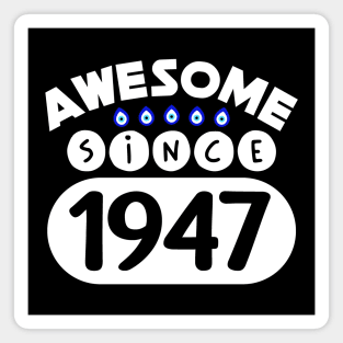 Awesome Since 1947 Magnet